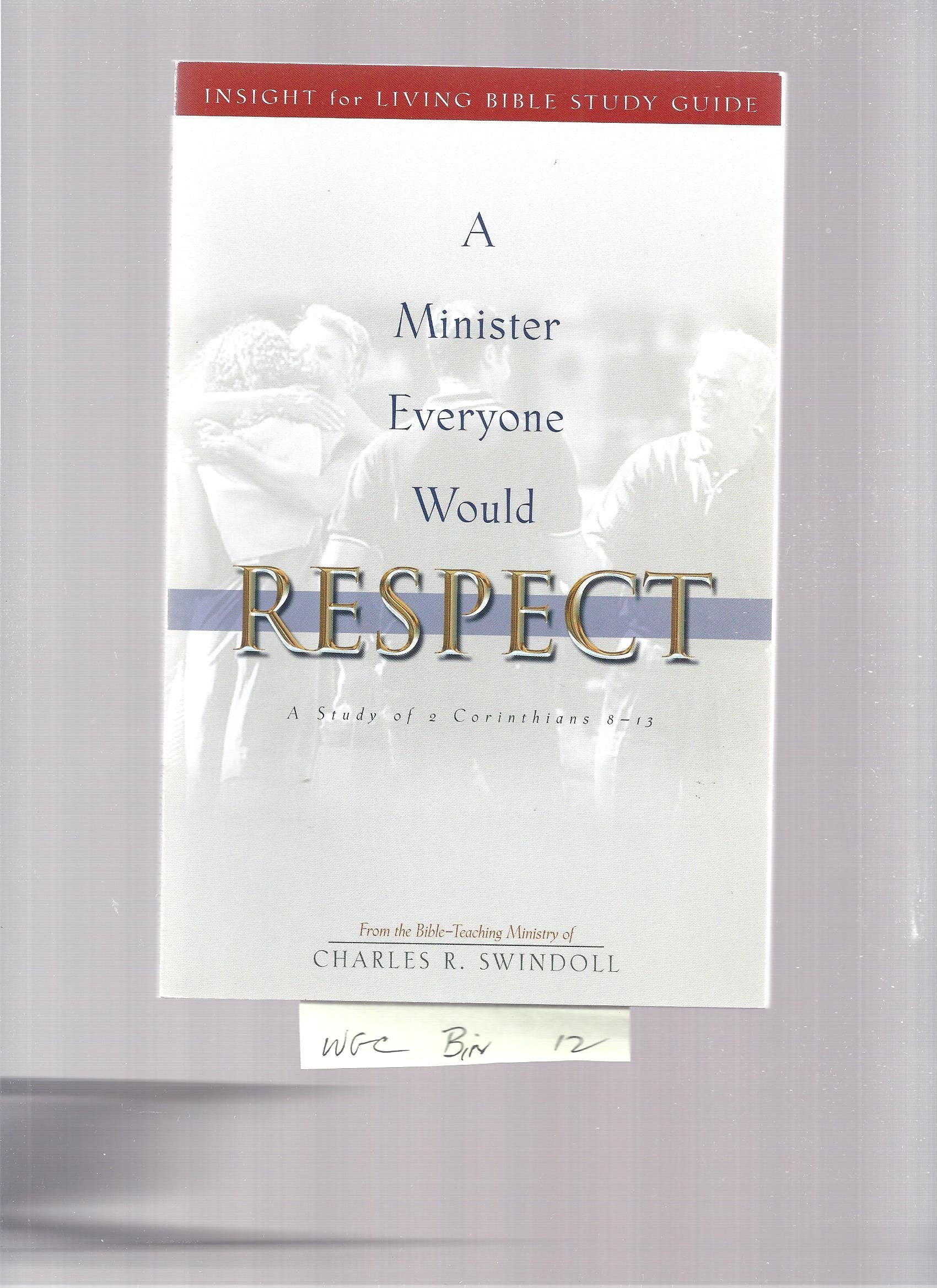A Minister Everyone Would Respect: A Study of 2 Corinthians 8-13 Books