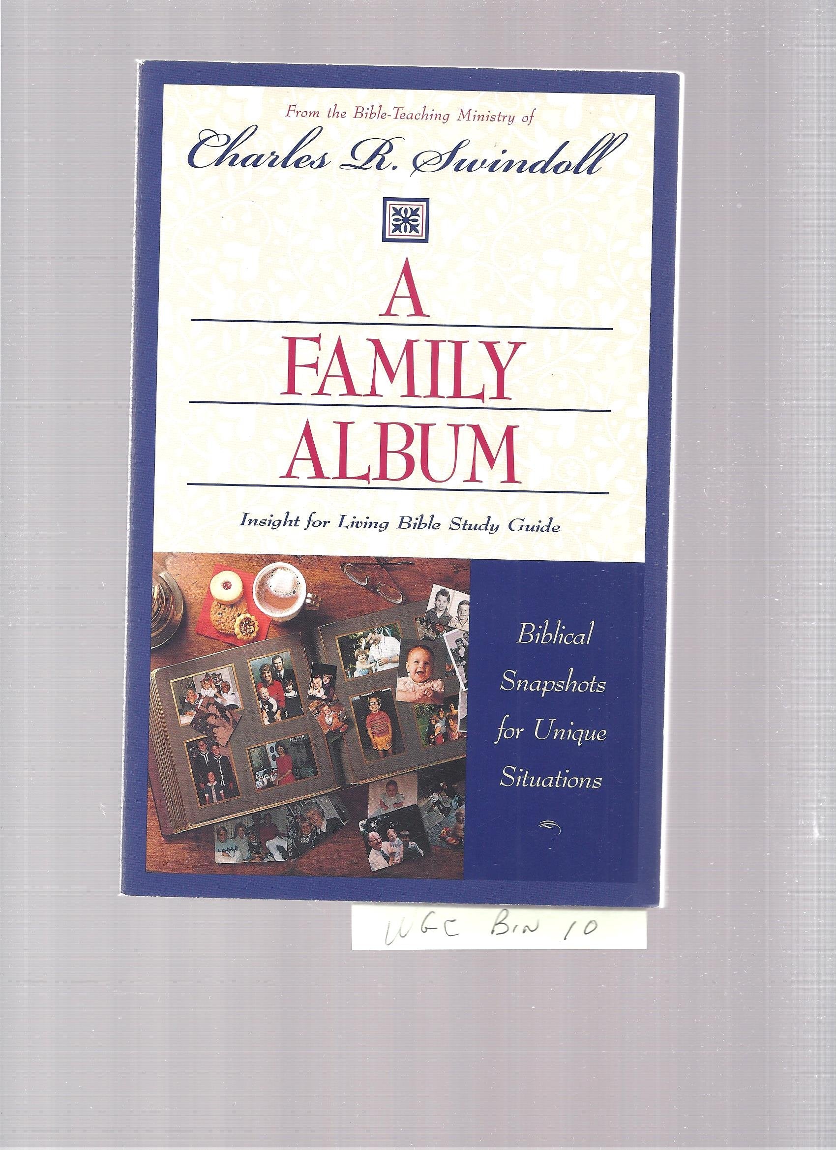 A Family Album: Biblical Snapshots for Unique Situations (Insight for Living Bible Study Guide) book