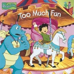Too Much Fun (Dragon Tales, Reading is fun with a Dragon, Volume 3) book