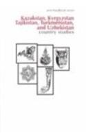 Kazakstan, Kyrgystan, Tajikistan, Turkmenistan & Uzbekista: A Country Study (Area Handbook Series) Social Sciences