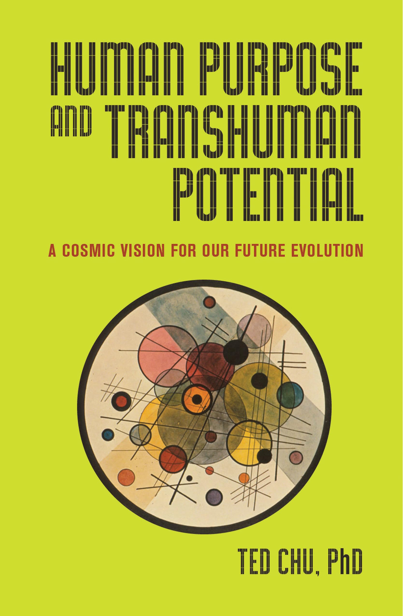 Human Purpose and Transhuman Potential: A Cosmic Vision of Our Future Evolution Philosophy