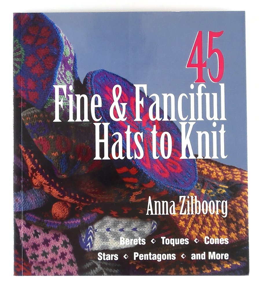 45 Fine & Fanciful Hats to Knit: Berets, Toques, Cones, Stars, Pentagons, and More Hobbies & Crafts
