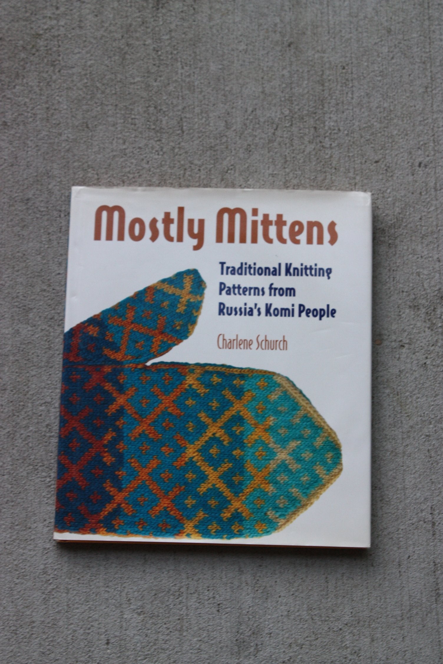 Mostly Mittens: Traditional Knitting Patterns from Russia's Komi People Hobbies & Crafts