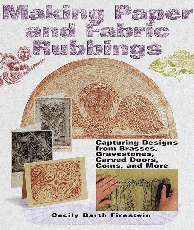 Making Paper & Fabric Rubbings: Capturing Designs from Brasses, Gravestones, Carved Doors, Coins and More Film, Art & Culture