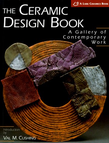The Ceramic Design Book: A Gallery of Contemporary Work (Lark Ceramics Book) Hobbies & Crafts