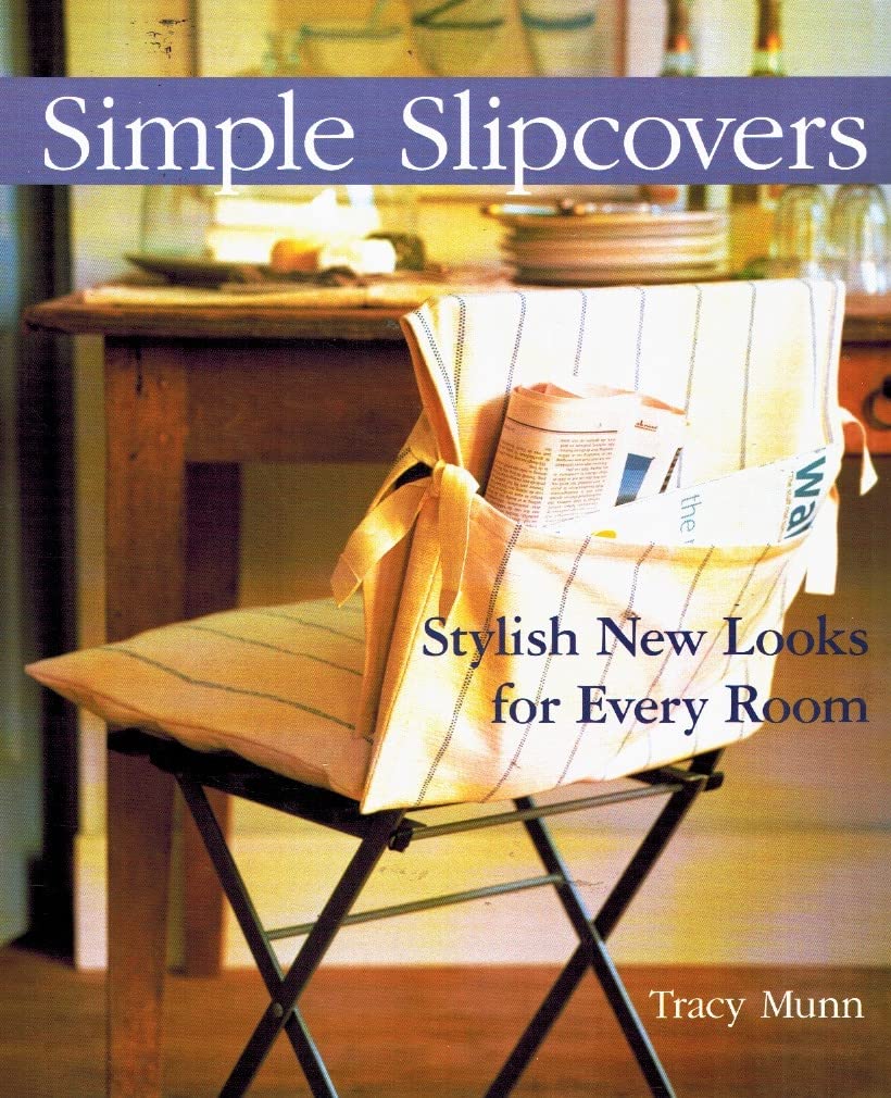 Simple Slipcovers: Stylish New Looks for Every Room book