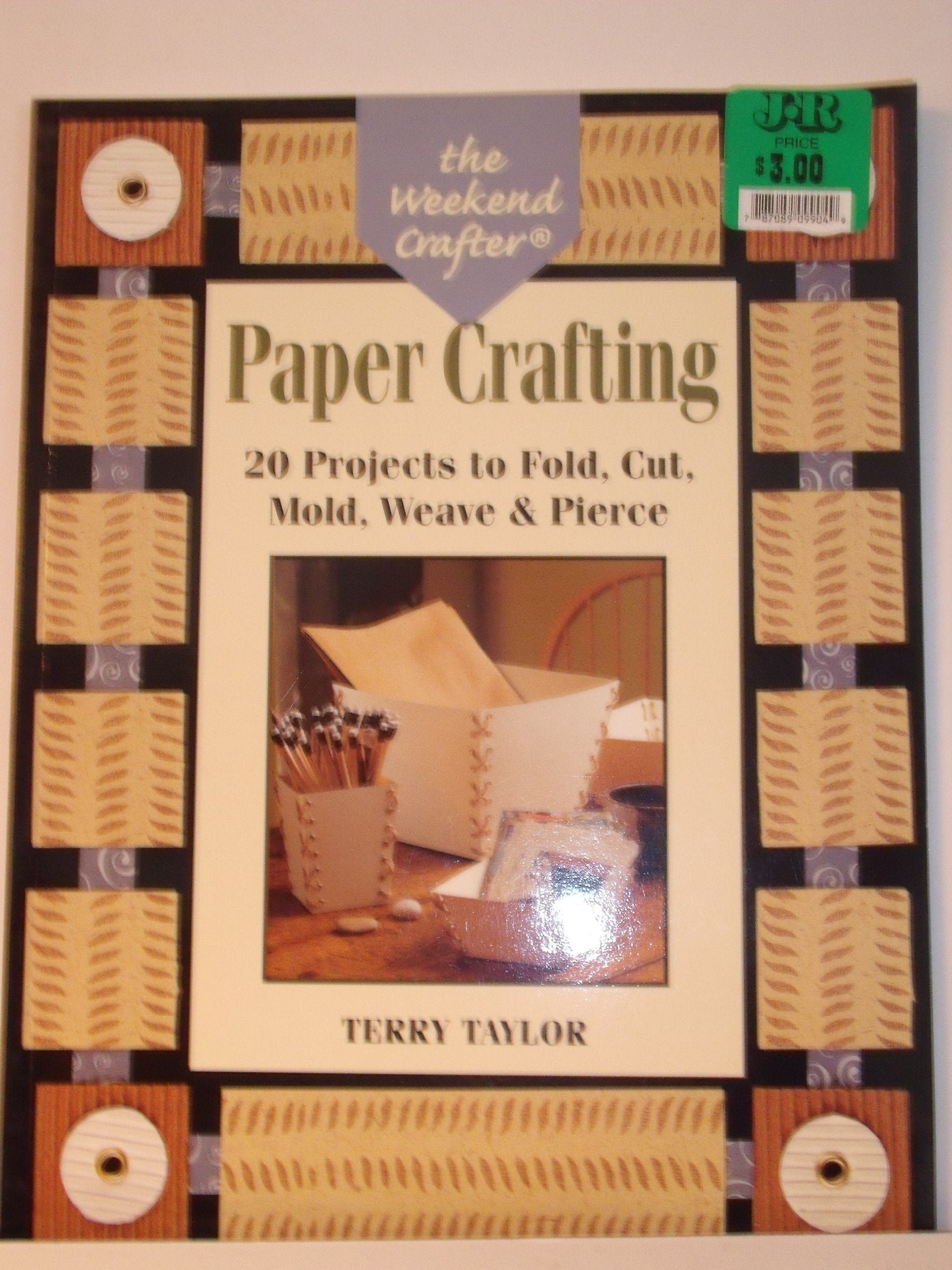 Paper Crafting: 20 Projects to Fold, Cut, Mold, Weave & Pierce (The Weekend Crafter) Hobbies & Crafts