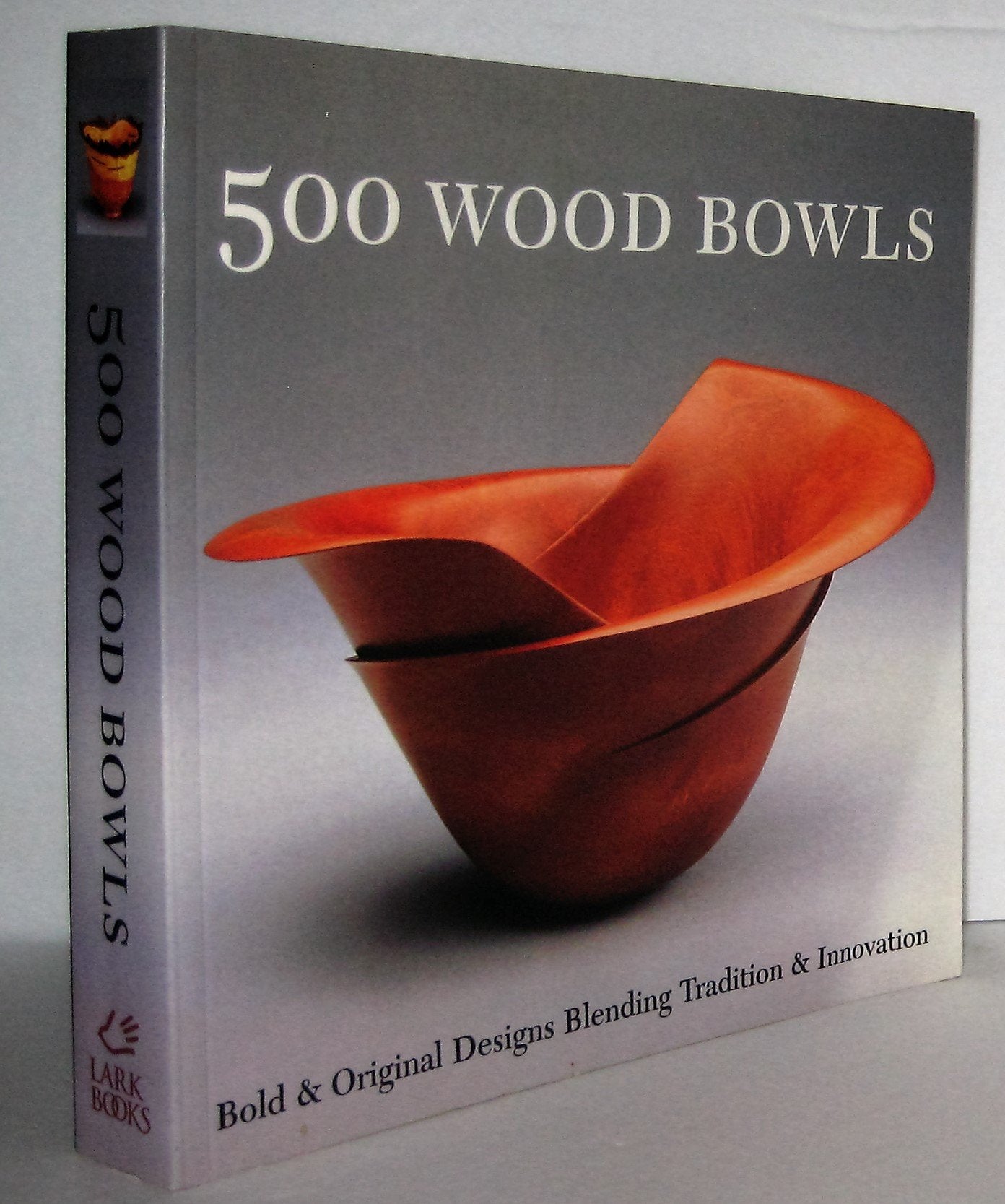 500 Wood Bowls: Bold & Original Designs Blending Tradition & Innovation Film, Art & Culture