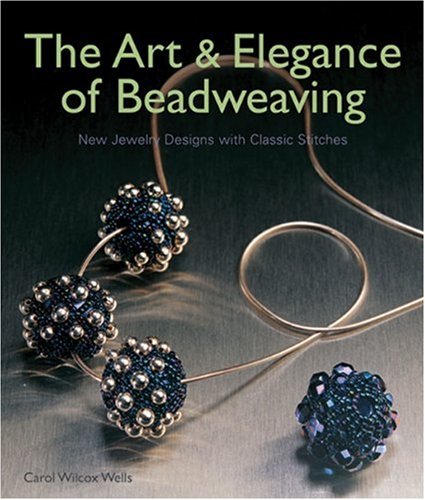 The Art & Elegance of Beadweaving: New Jewelry Designs With Classic Stitches Hobbies & Crafts
