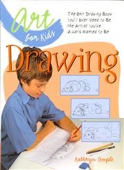 Art for Kids: Drawing: The Only Drawing Book You'll Ever Need to Be the Artist You've Always Wanted to Be Non-fiction