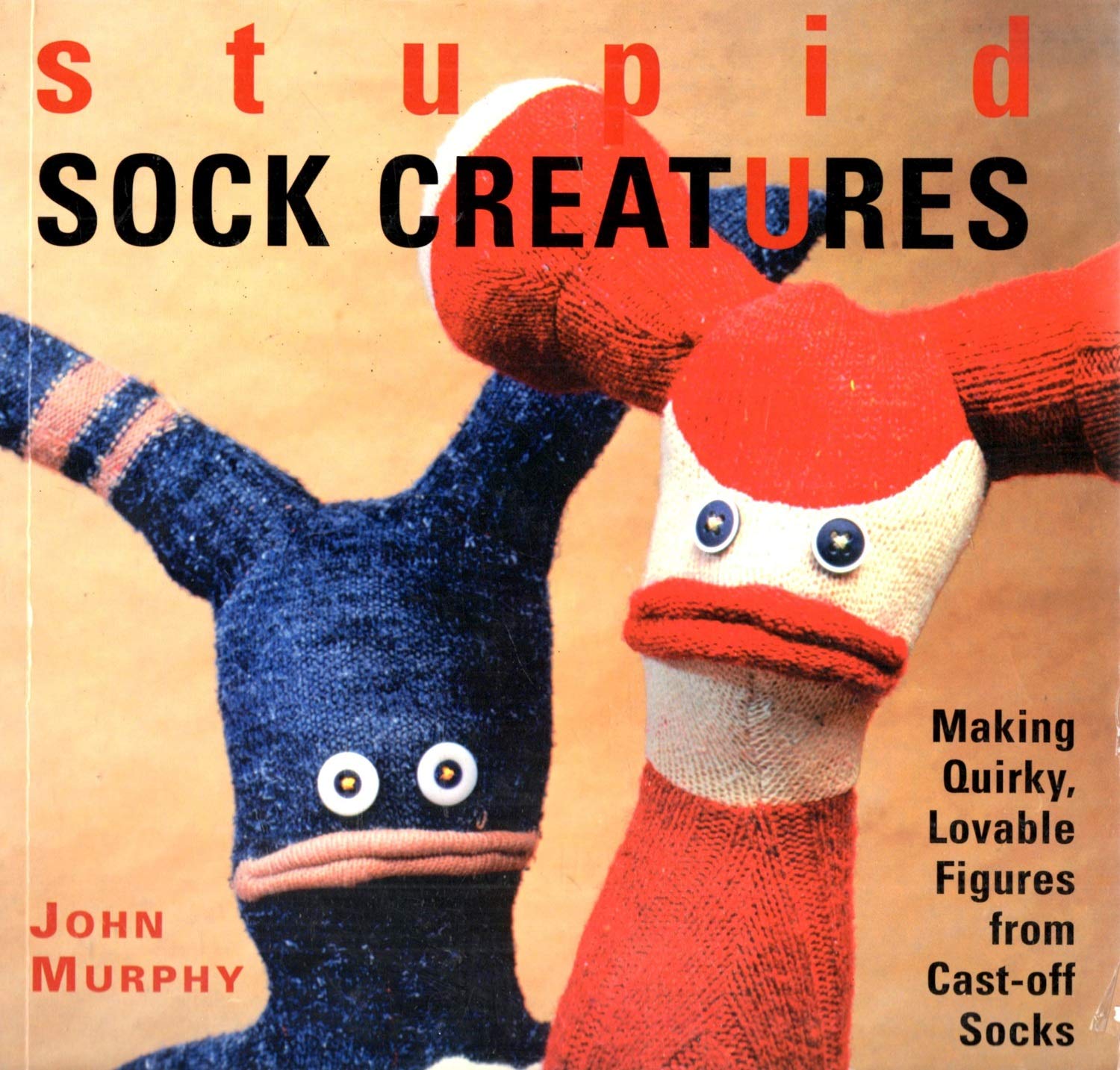 Product Image: Stupid Sock Creatures: Making Quirky, Lovable Figures From Cast-off Socks
