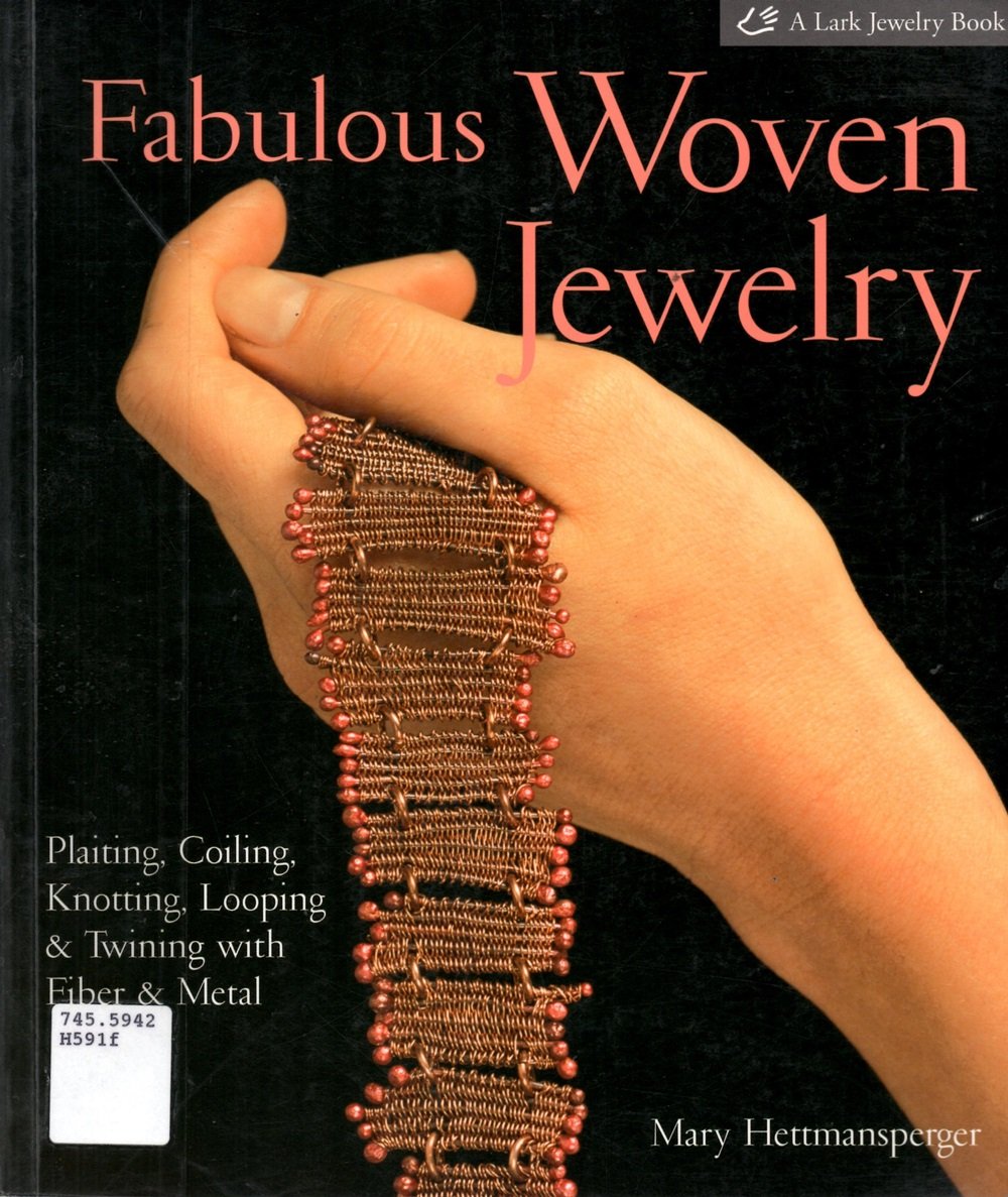 Fabulous Woven Jewelry: Plaiting, Coiling, Knotting, Looping & Twining With Fiber & Metal Film, Art & Culture