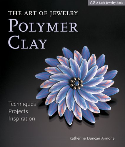 The Art of Jewelry, Polymer Clay: Techniques, Projects, Inspiration Hobbies & Crafts