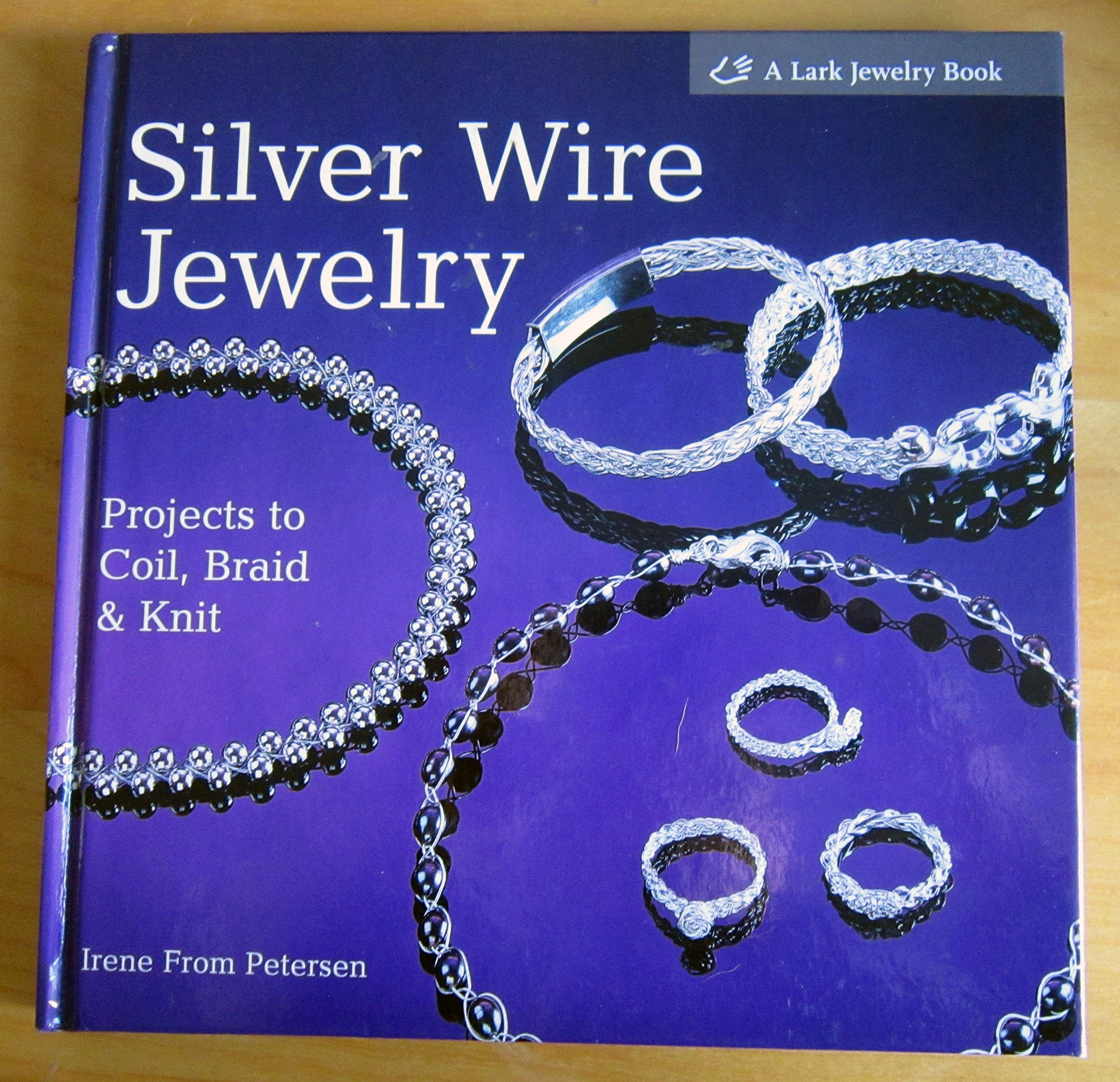 Silver Wire Jewelry: Projects To Coil, Braid & Knit: Projects to Coil, Braid and Knit Hobbies & Crafts