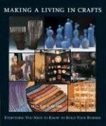 Making A Living In Crafts: Everything You Need To Know To Build Your Business book