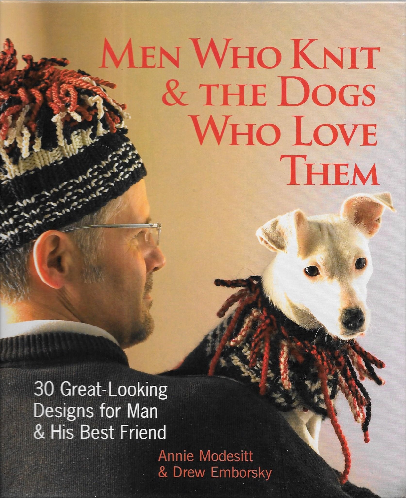 Men Who Knit & the Dogs Who Love Them: 30 Great-looking Designs for Man & His Best Friend Hobbies & Crafts