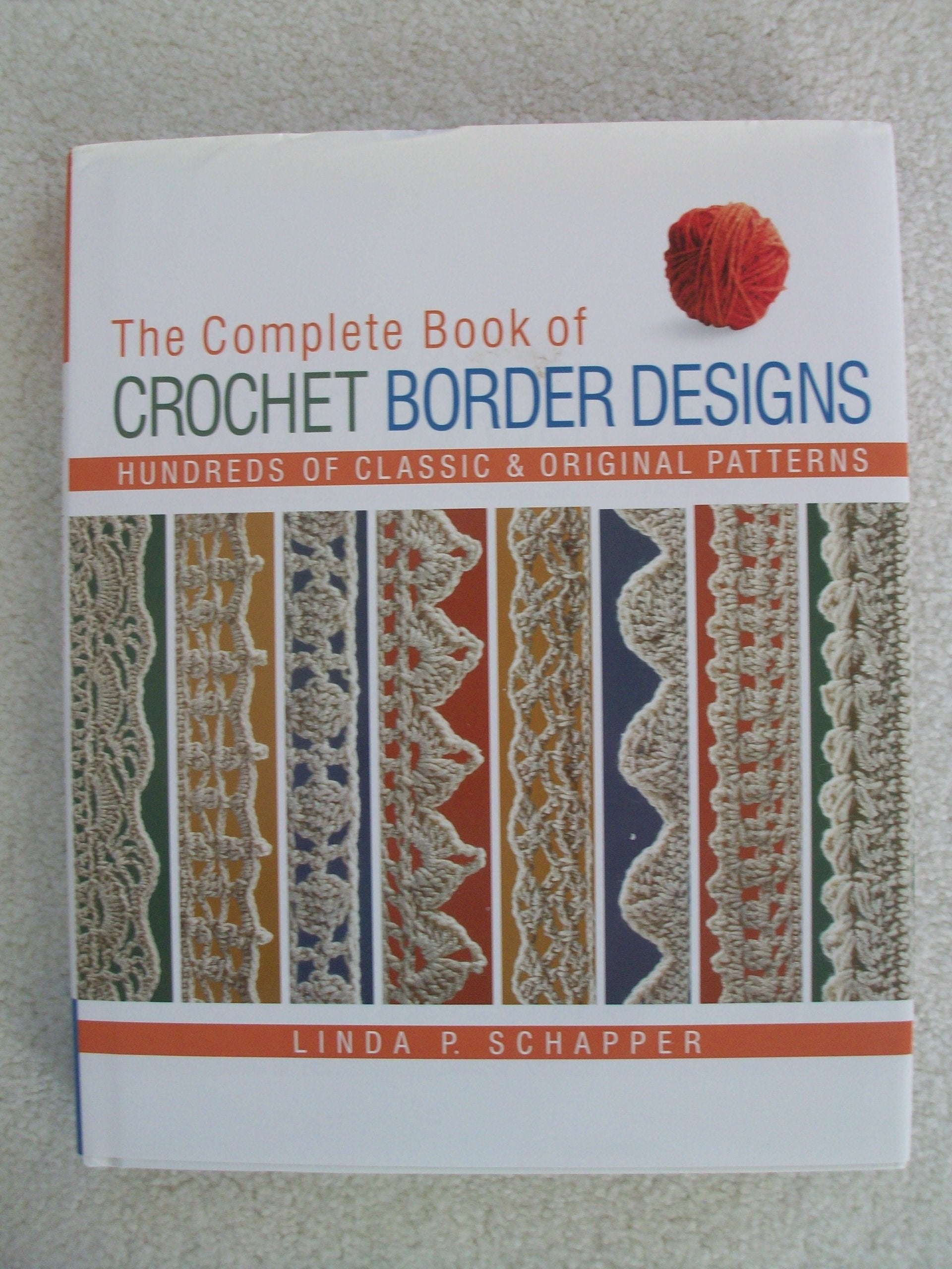The Complete Book of Crochet Border Designs: Hundreds of Classic & Original Patterns: Hundreds of Classic and Original Patterns Hobbies & Crafts