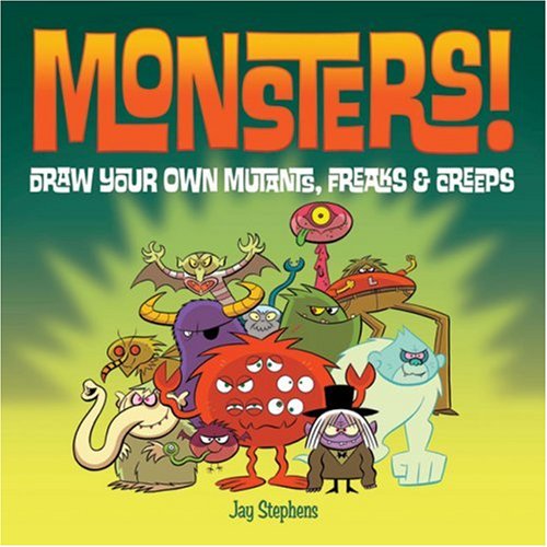 Monsters!: Draw Your Own Mutants, Freaks & Creeps: Draw Your Own Mutants, Freaks and Creeps Non-fiction