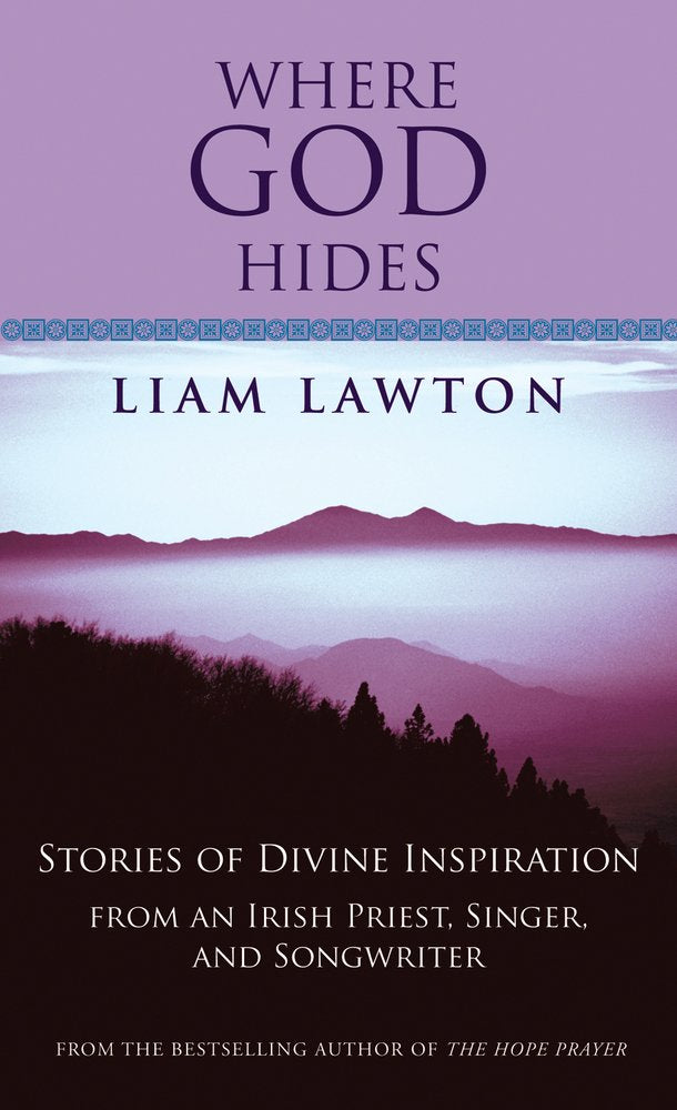 Where God Hides: Stories of Divine Inspiration from an Irish Priest, Singer, and Songwriter book