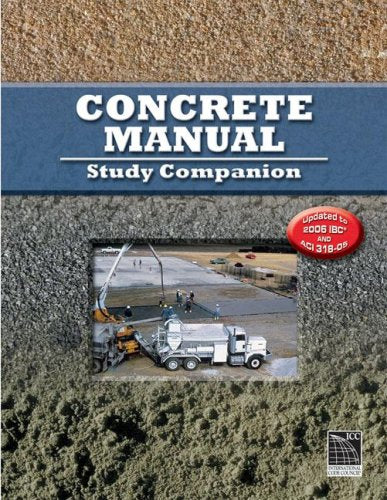 Concrete Manual Study Companion: Updated to 2006 IBC and ACI 318-05 Business & Technology