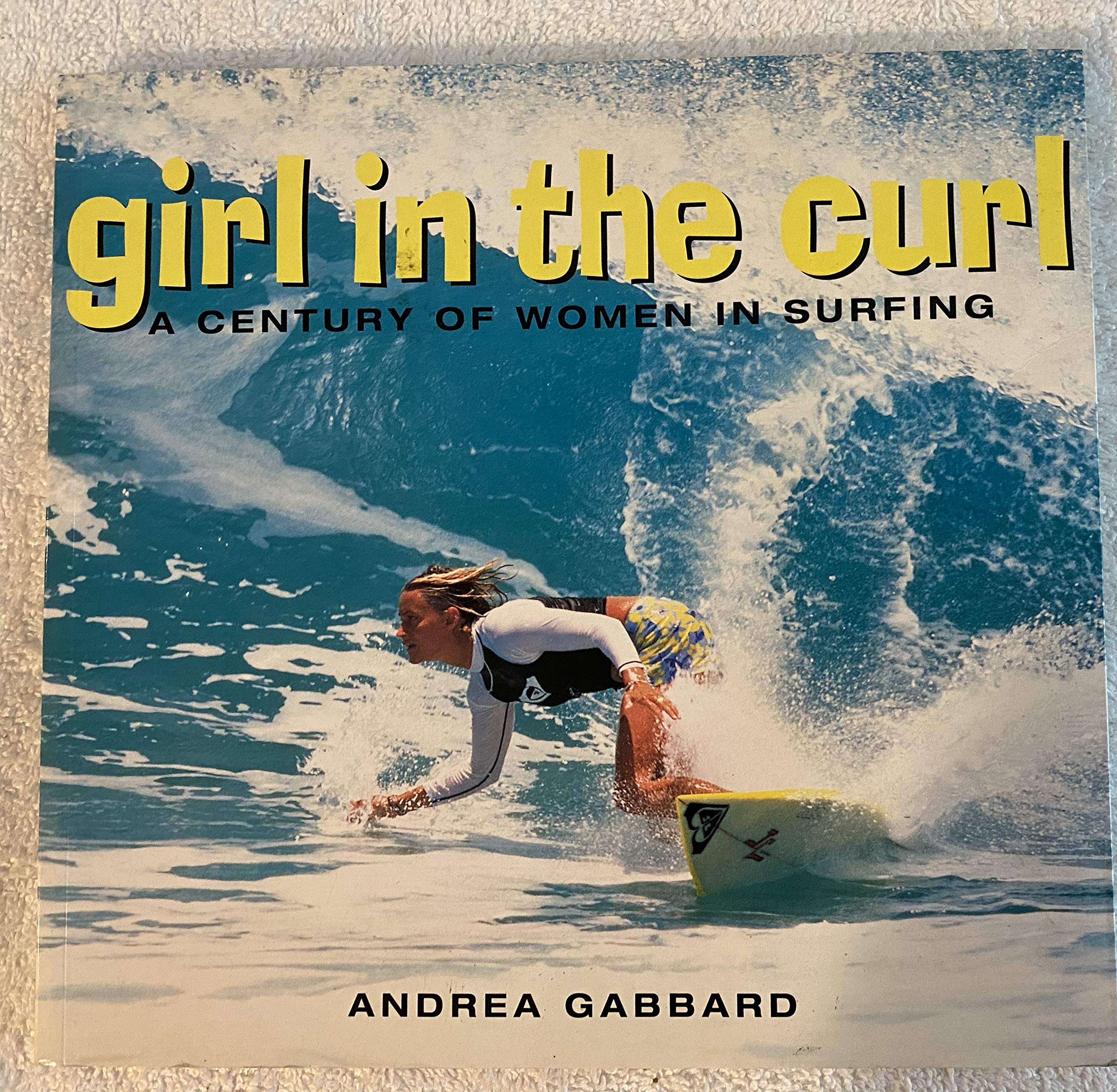 Girl in the Curl: A Century of Women in Surfing (Adventura Books) Books
