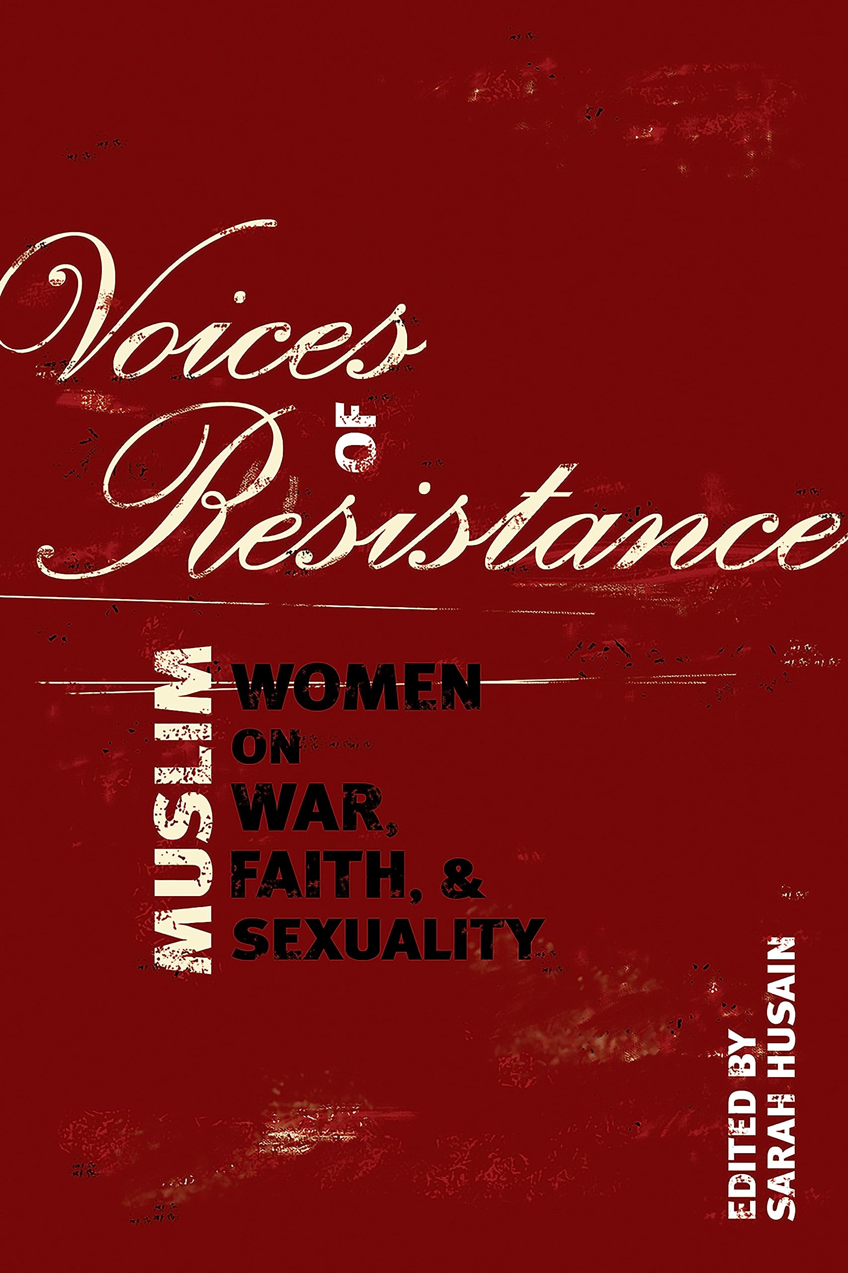 Voices of Resistance: Muslim Women on War, Faith and Sexuality Law