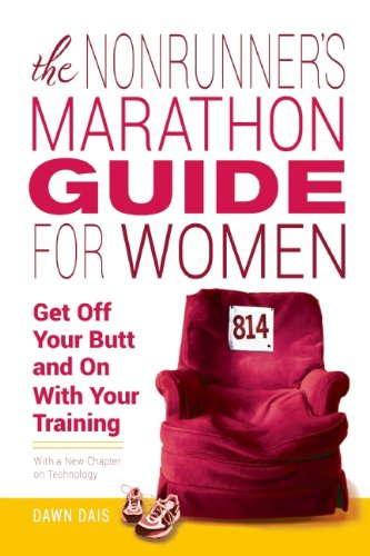The Nonrunner's Marathon Guide for Women: Get Off Your Butt and On with Your Training Business, Finance & Career