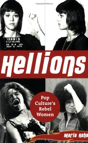 Hellions: Pop Culture's Rebel Women: Pop Culture's Women Rebels Books