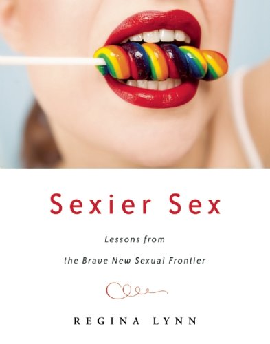 Sexier Sex: Lessons from the Brave New Sexual Frontier Books