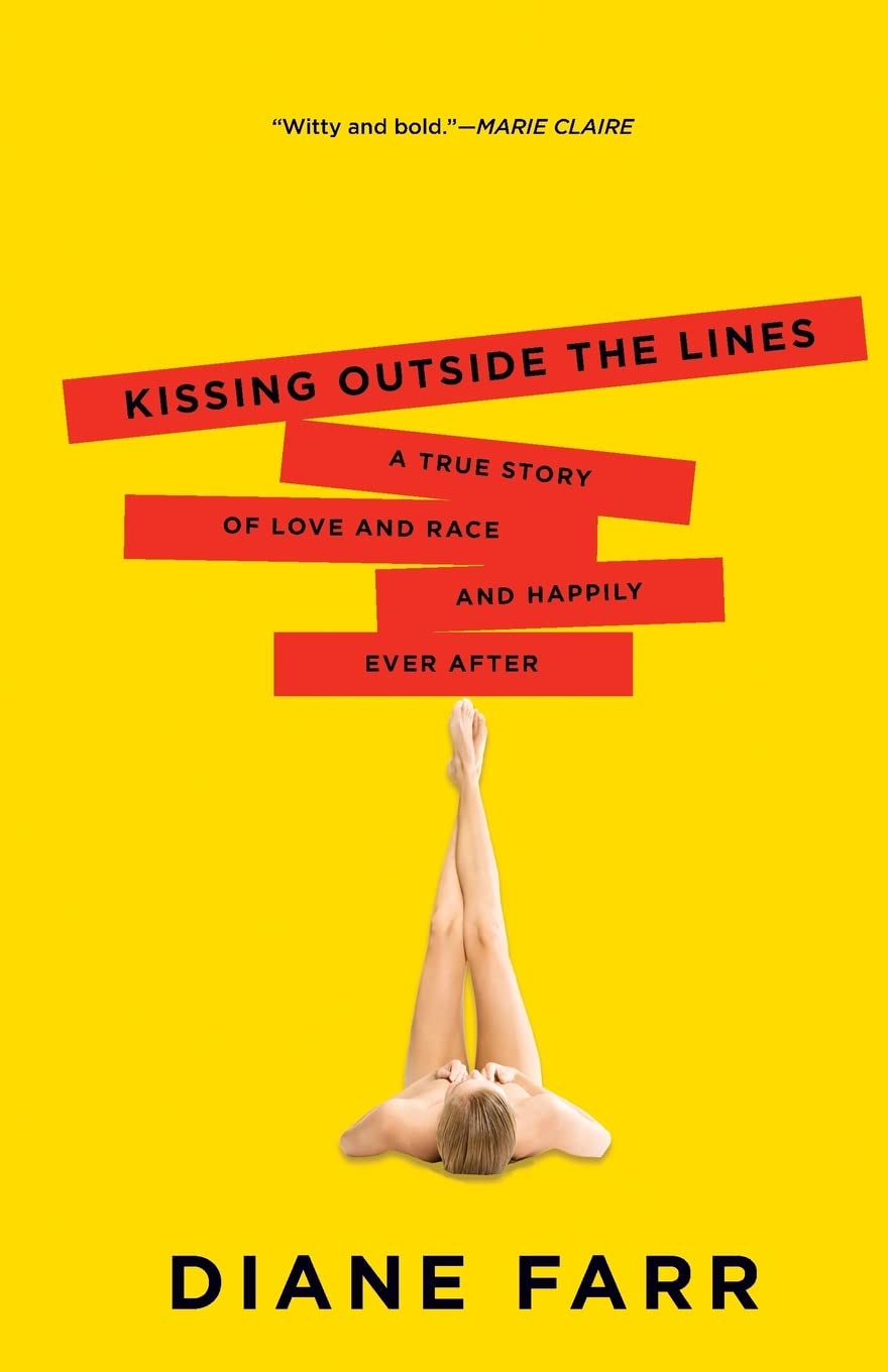 Kissing Outside the Lines: A True Story of Love and Race and Happily Ever After Partnership & Love