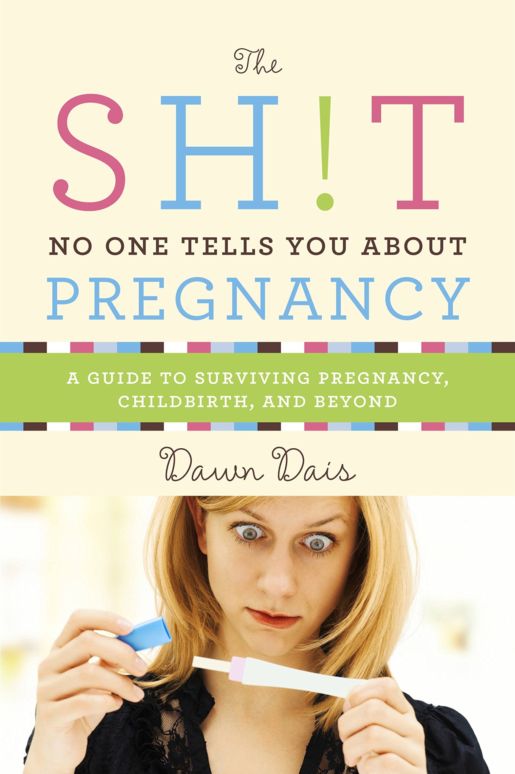 Sh!t No One Tells You About Pregnancy: A Guide to Surviving Pregnancy, Childbirth, and Beyond (Sh!t No One Tells You, 4, Band 4) Essays & Short Stories