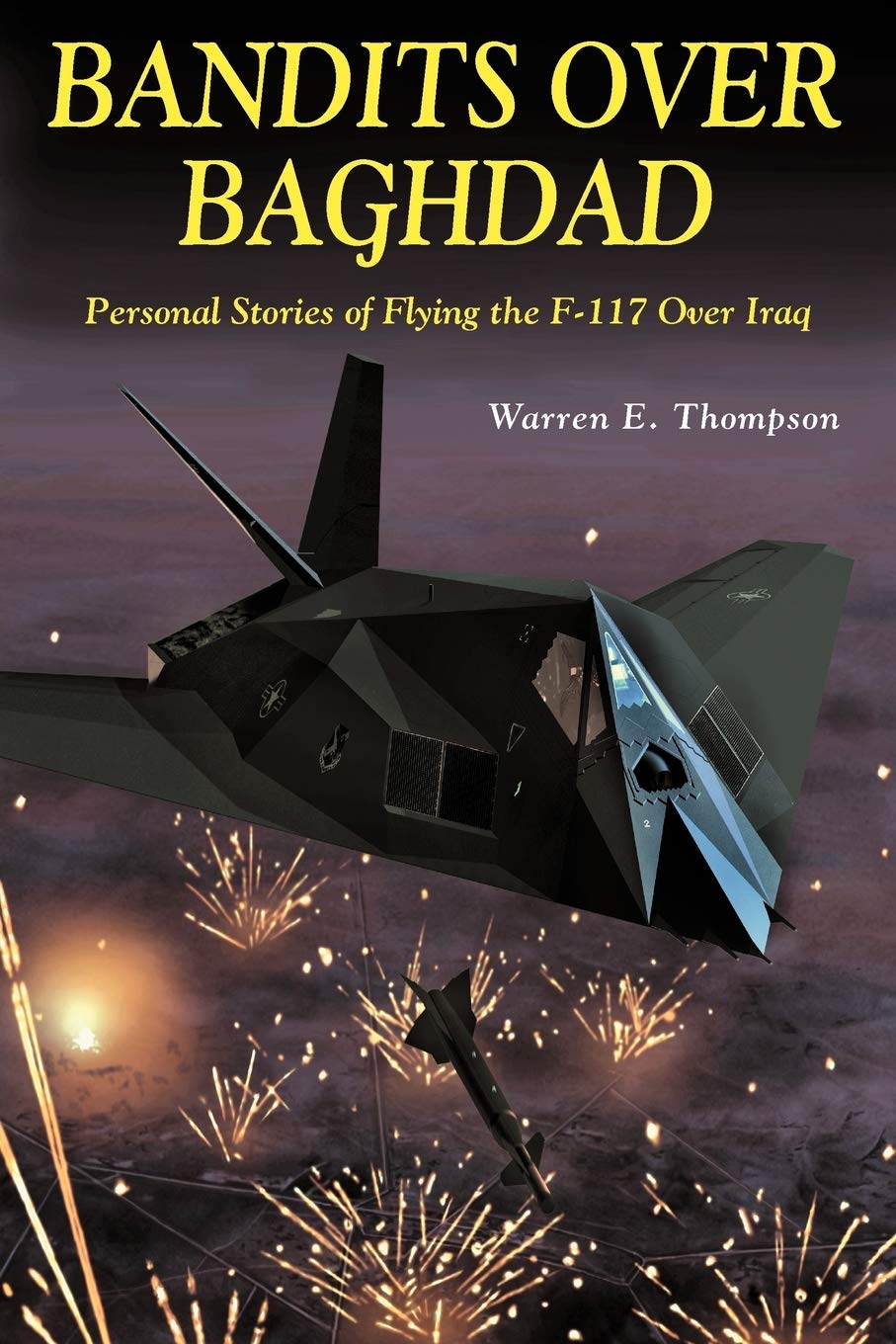 Bandits Over Baghdad: Personal Stories of Flying the F-117 Over Iraq book