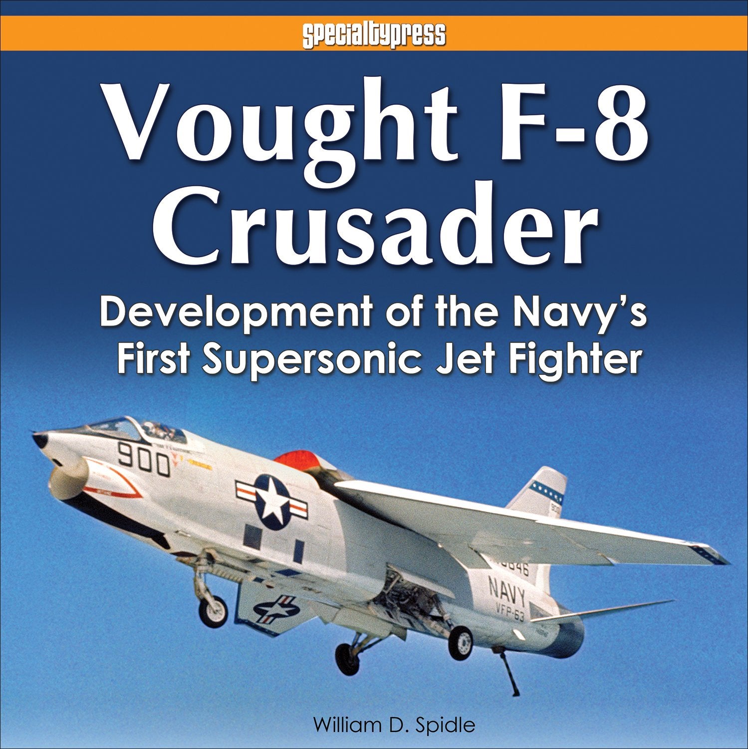 Vought F-8 Crusader: Development of the Navy's First Supersonic Jet Fighter book