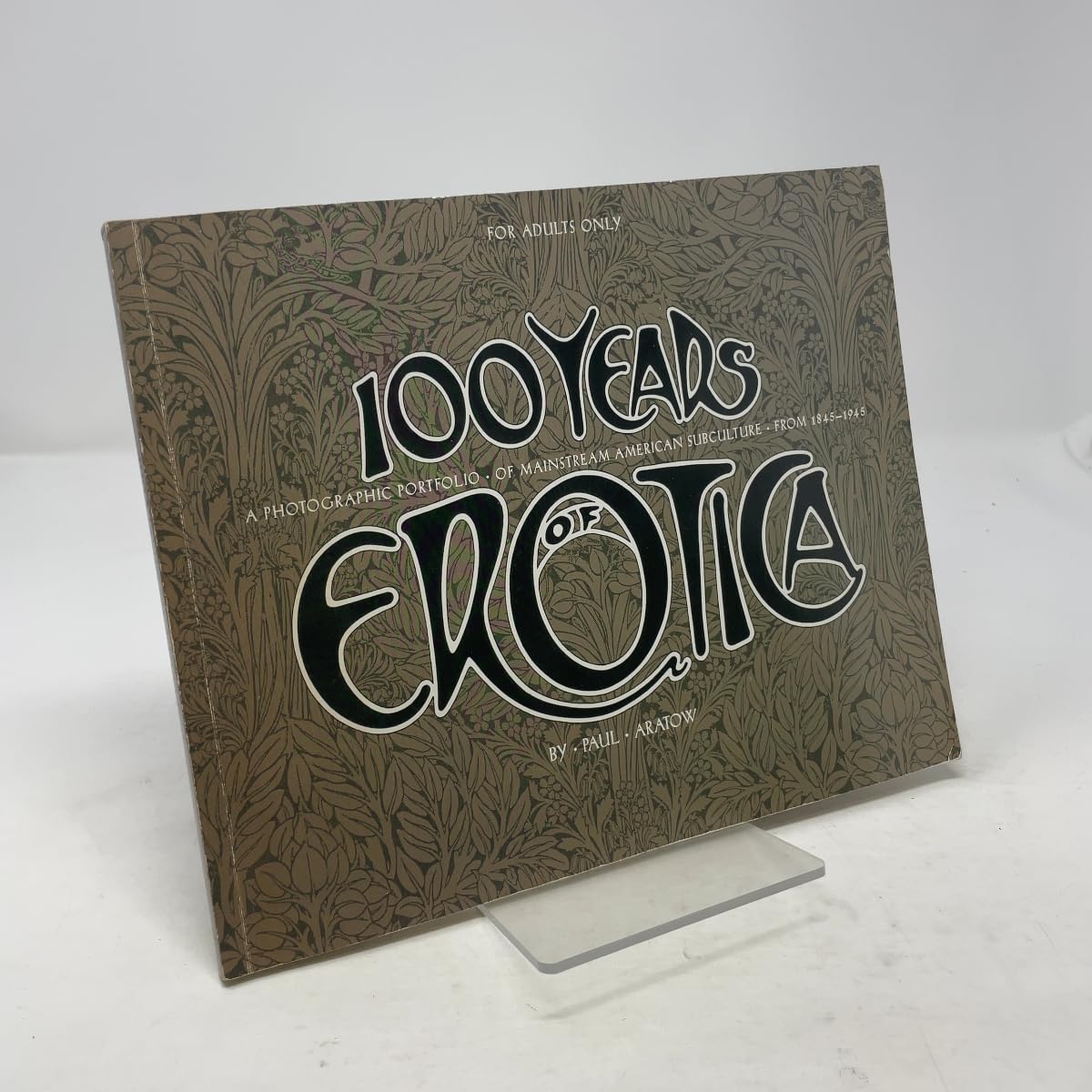 100 Years of Erotica: A Photographic Portfolio of Mainstream American Subculture from 1845-1945: A Photographic Portfolio of Mainstream American Culture from 1845-1945 General education
