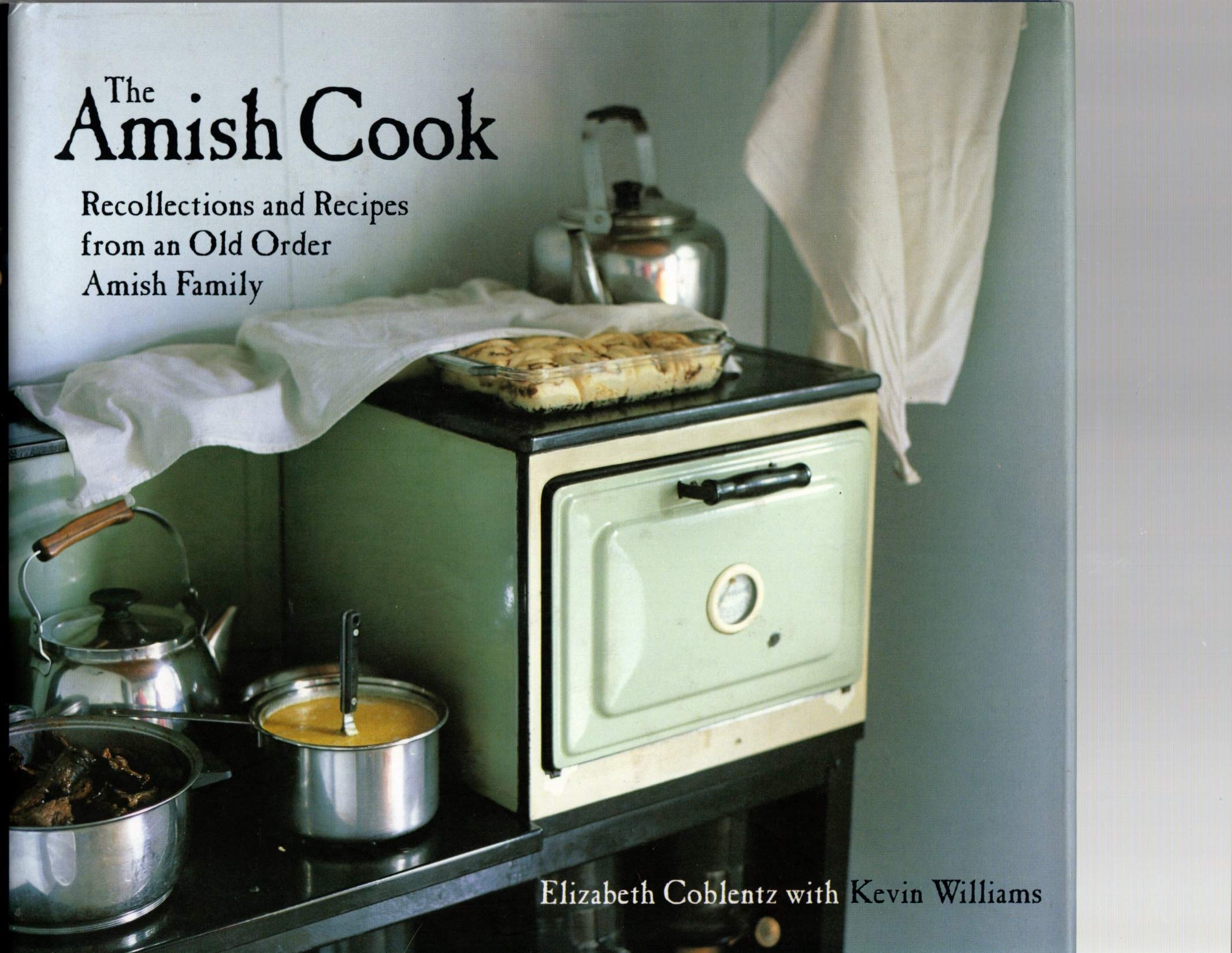 The Amish Cookbook: Recollections and Recipes from an Old Order Amish Family Leisure, Home & Garden