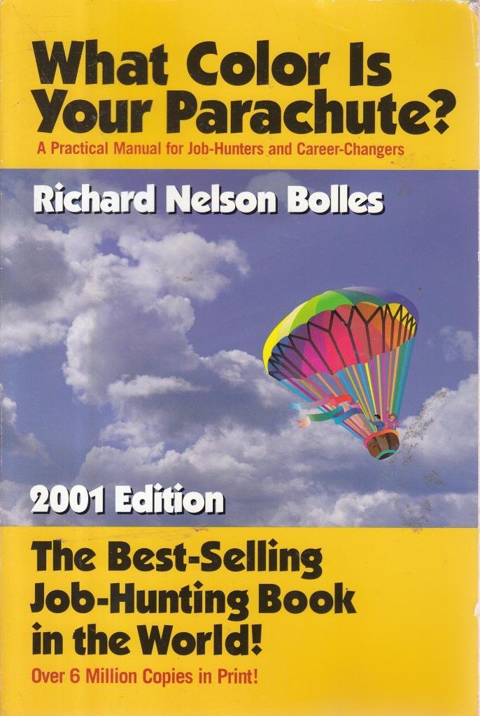 What Color Is Your Parachute? 2001: A Practical Manual for Job-Hunters and Career-Changers Business, Finance & Career