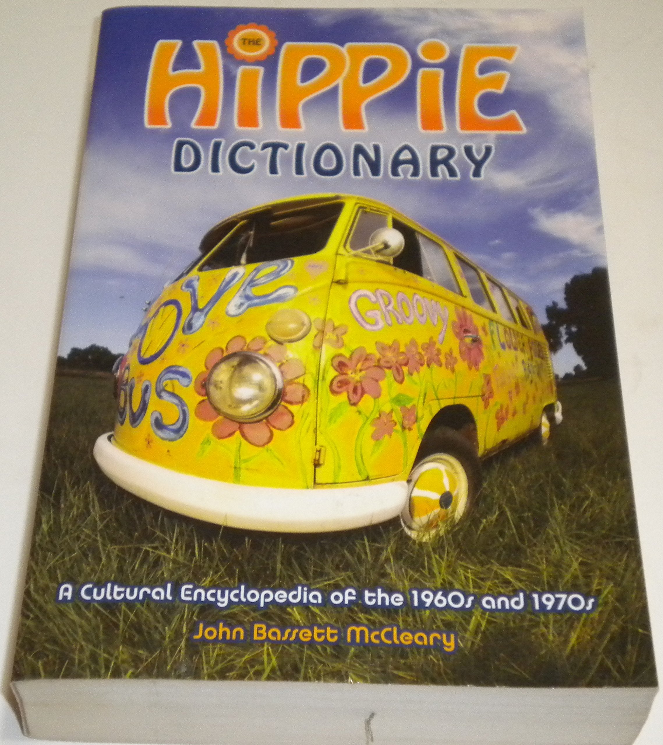 The Hippie Dictionary: A Cultural Encyclopedia (And Phraseicon) of the 1960s and 1970s: A Cultural Encyclopedia of the 1960s and 1970s Social Sciences