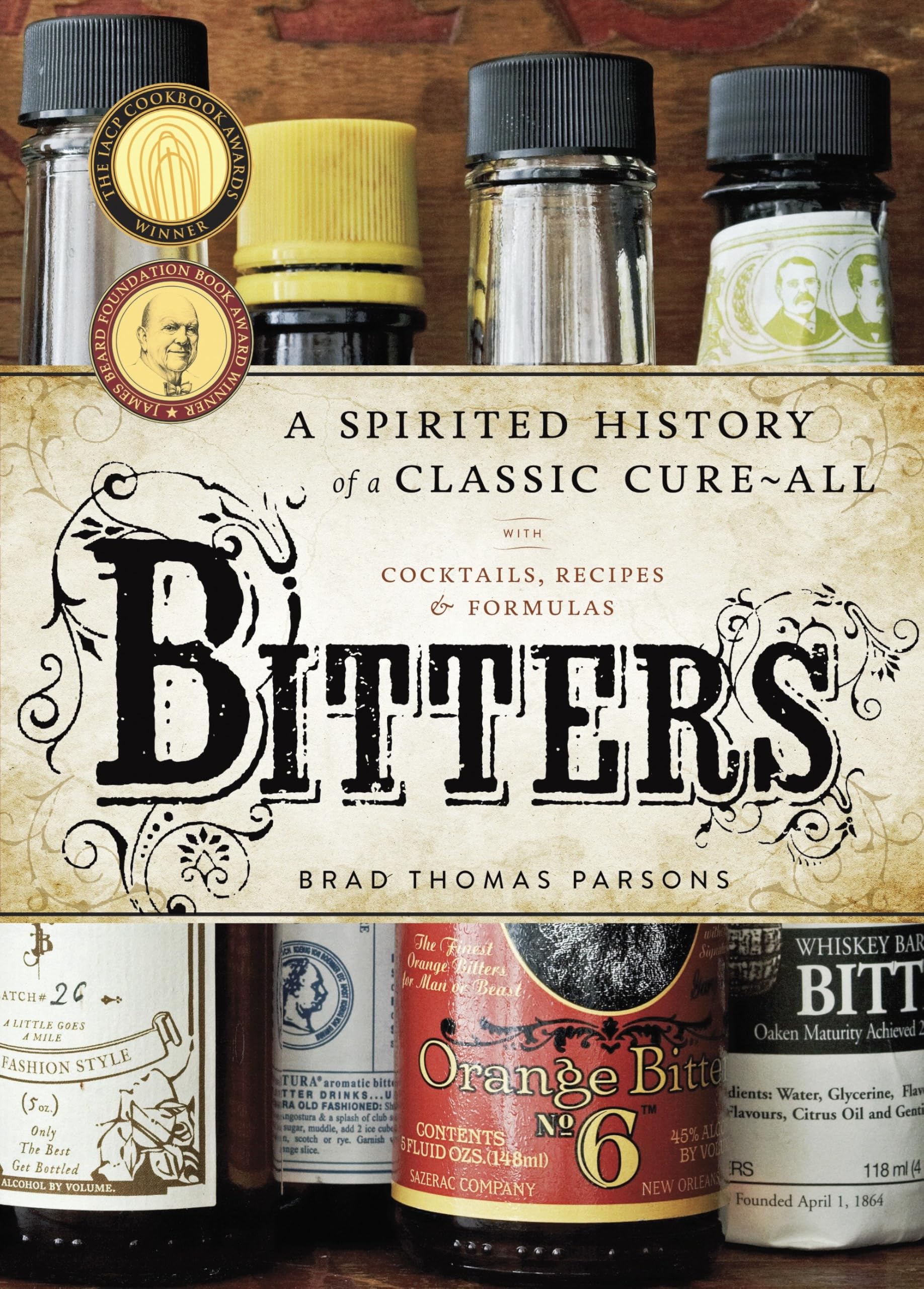 Bitters: A Spirited History of a Classic Cure-All, with Cocktails, Recipes, and Formulas book