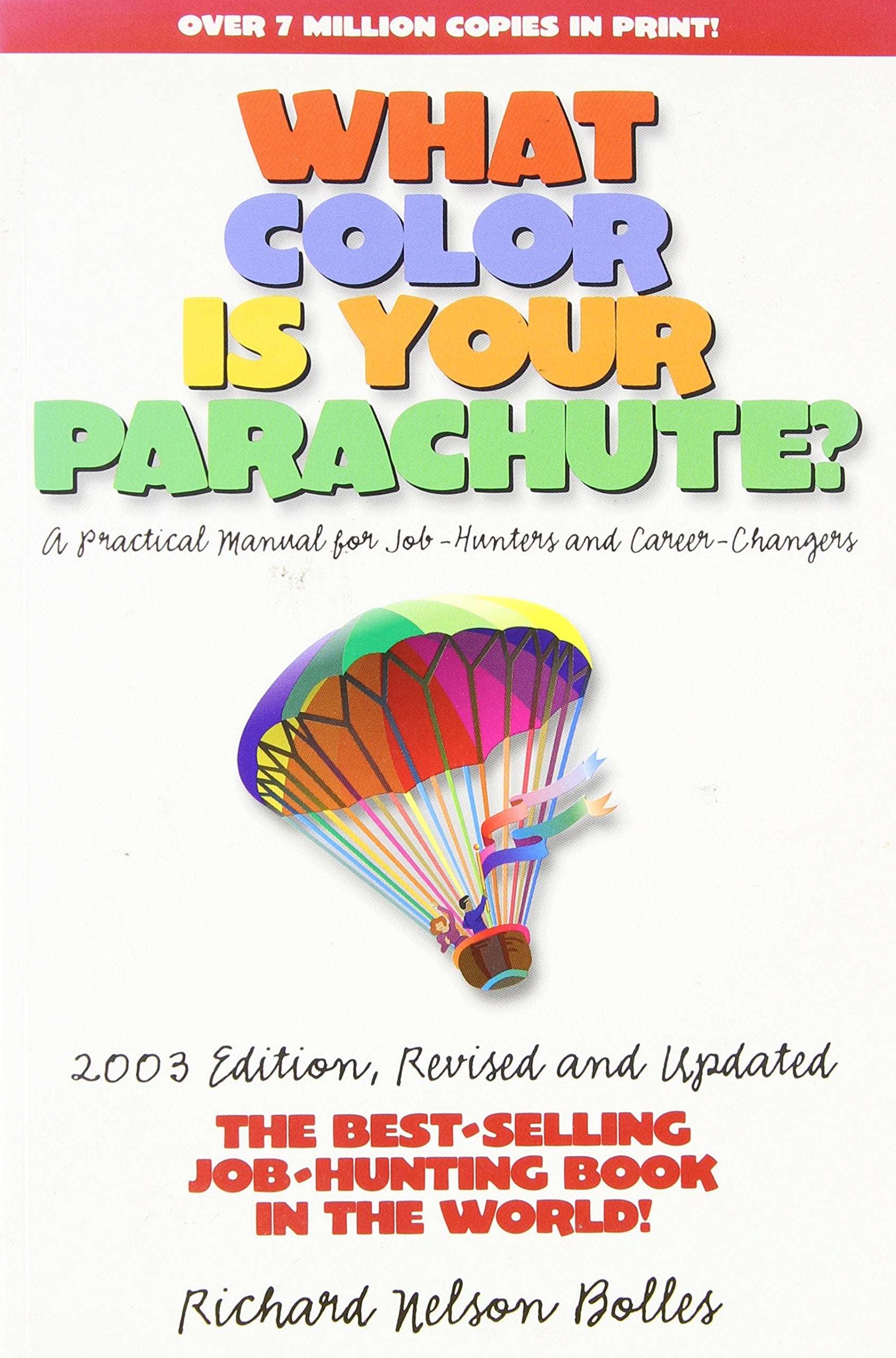 What Color Is Your Parachute? 2003: A Practical Manual for Job-Hunters and Career Changers (What Color is Your Parachute?: A Practical Manual for Job-hunters and Career Changers) Business, Finance & Career
