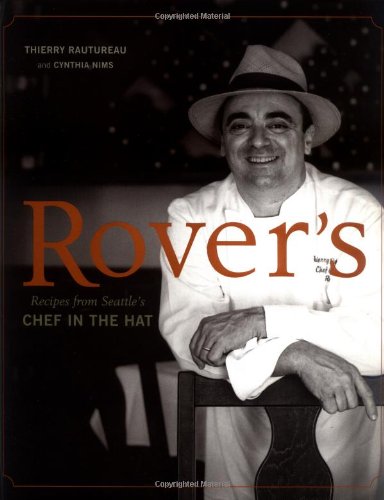 Rover's: Recipes from Seattle's Chef in the Hat book
