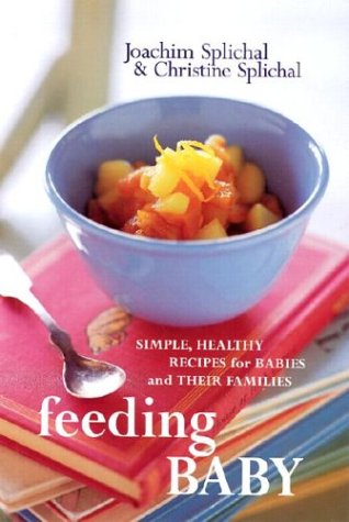 Feeding Baby: Simple, Healthy Recipes for Babies and Their Families Medicine