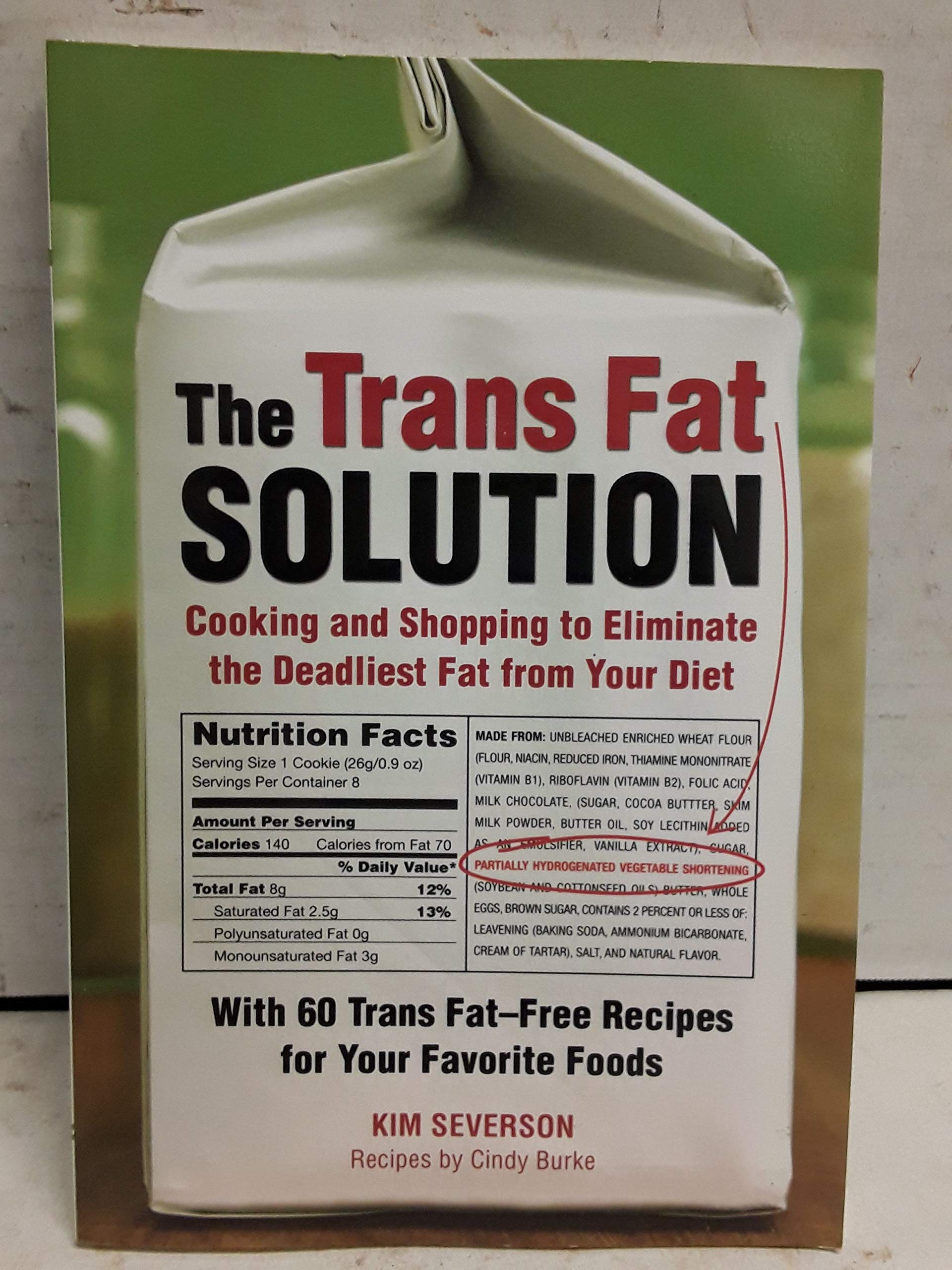 The Trans Fat Solution: Cooking/Shopping to Eliminate the Deadliest Fat: Insight and Inspiration from A-Z Health, Nutrition & Fitness