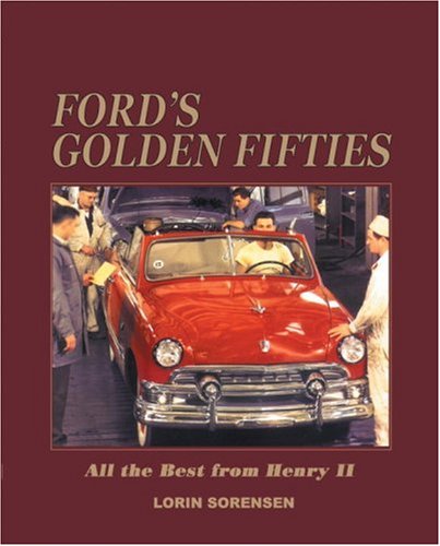 Ford's Golden Fifties: All the Best from Henry II 1949-59 Arts & Culture