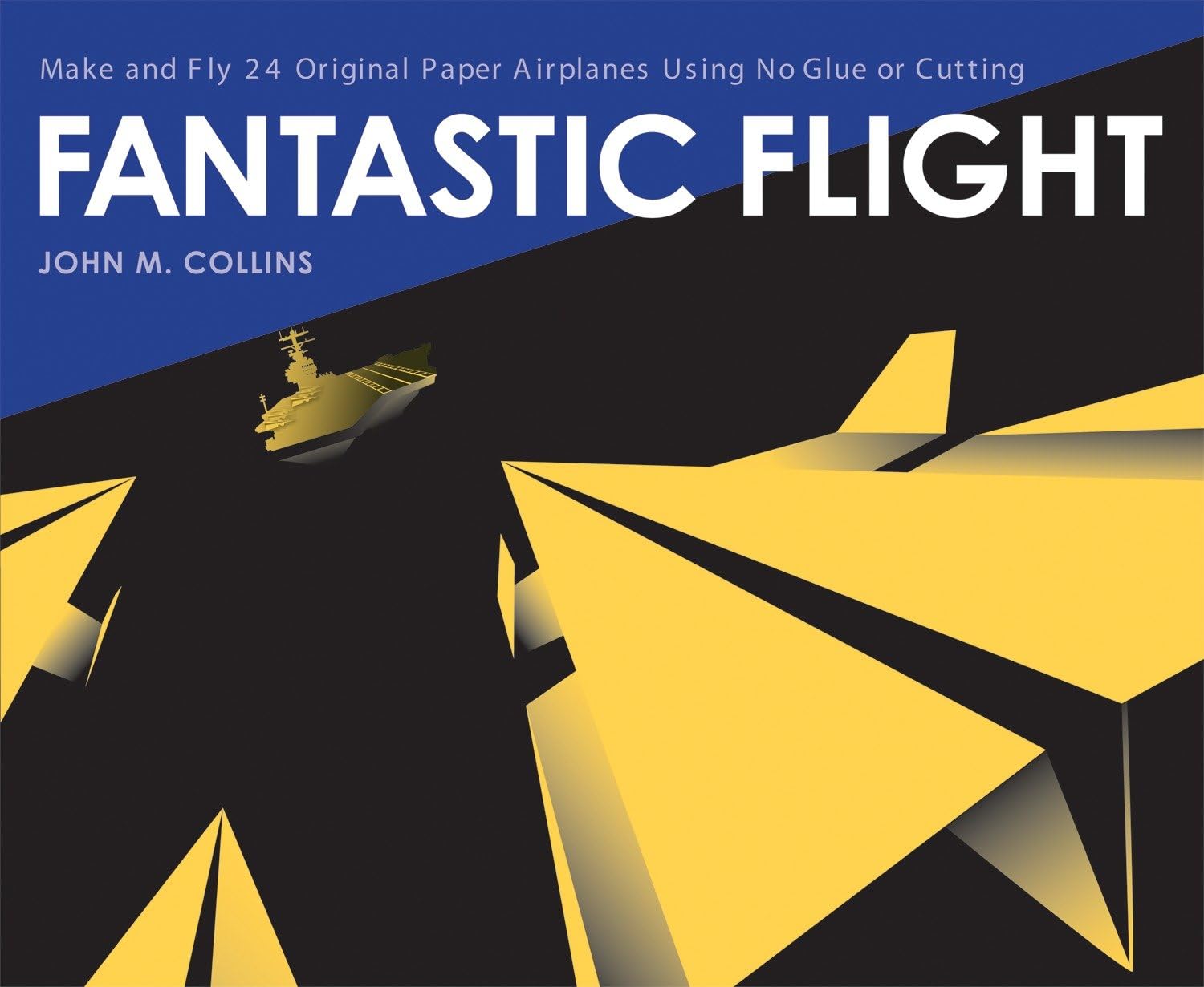 Fantastic Flight: Make and Fly 24 Original Paper Airplanes Using No Glue or Cutting Business, Finance & Career