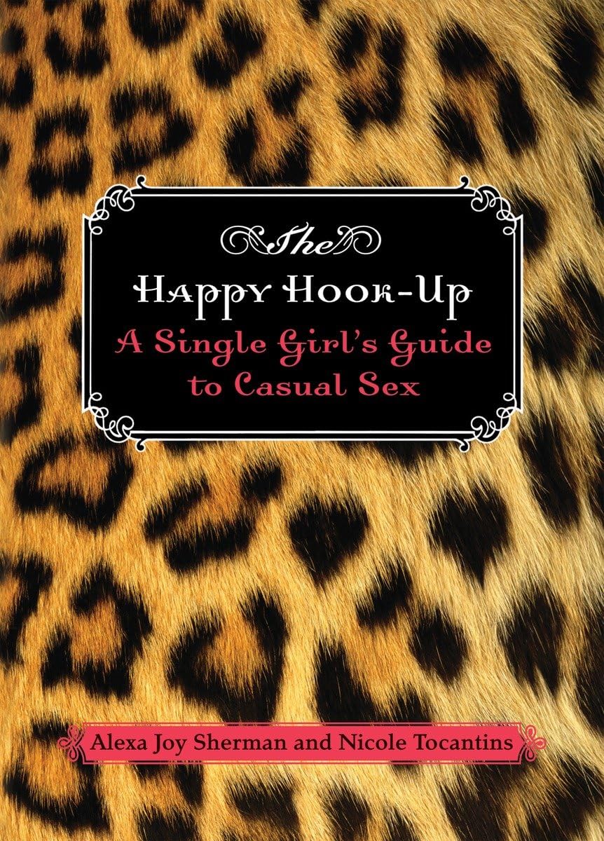The Happy Hook Up: A Single Girl's Guide to Casual Sex Social Sciences