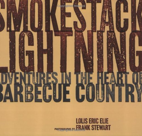 Smokestack Lightning: Adventures In The Heart Of Barbecue Country Leisure, Home & Garden