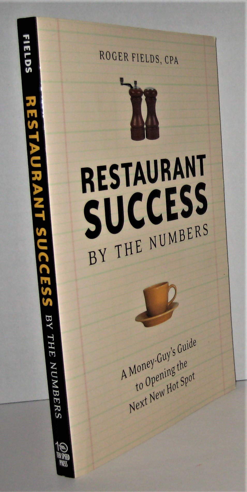 Restaurant Success by the Numbers: A Money-Guy's Guide to Opening the Next Hot Spot Business, Finance & Career