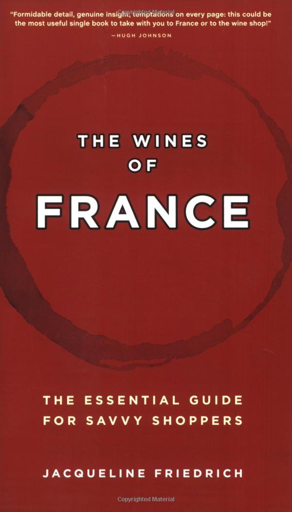 The Wines of France: The Essential Guide for Savvy Shoppers Leisure, Home & Garden
