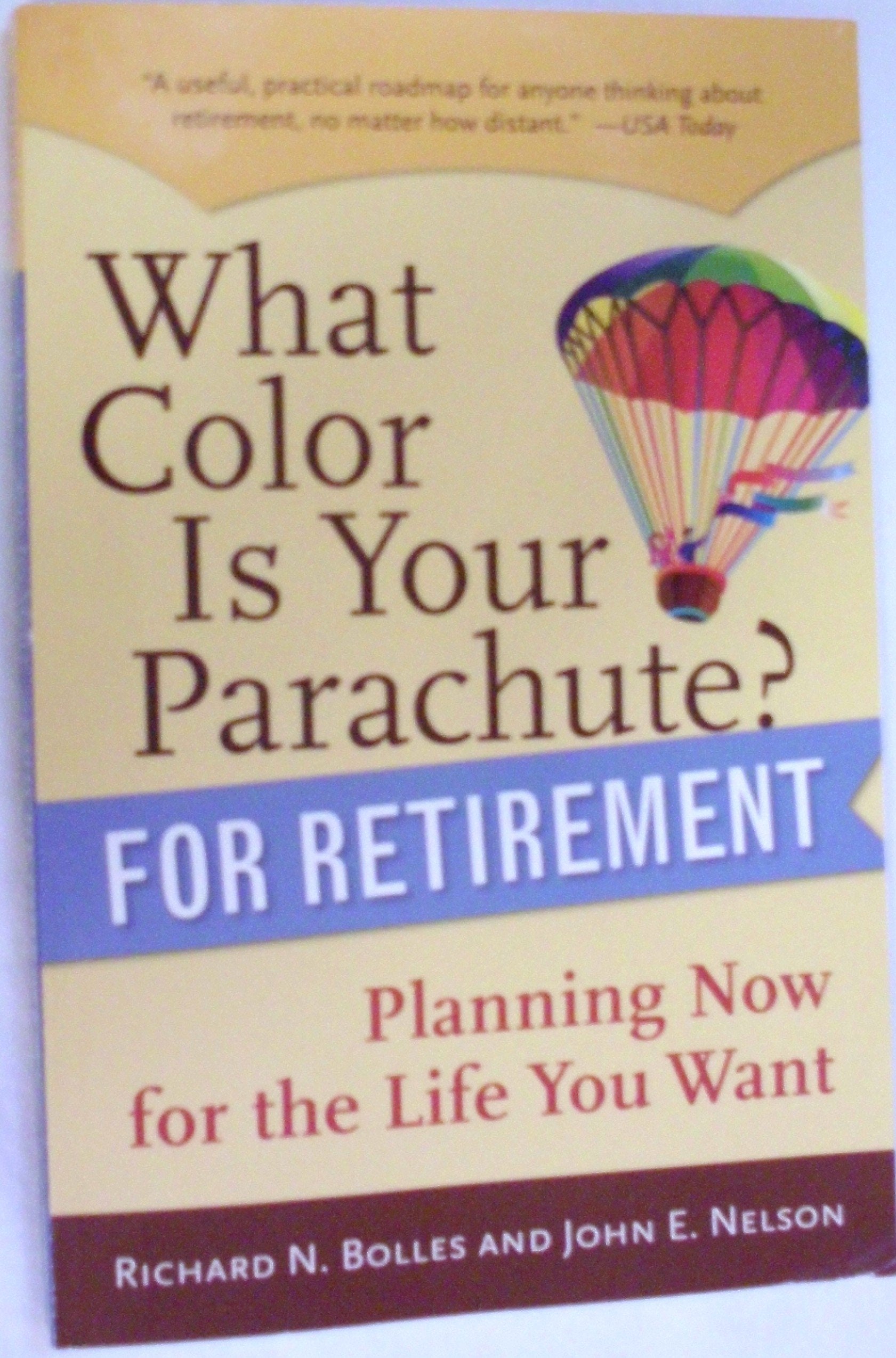 What Color Is Your Parachute? for Retirement: Planning Now for the Life You Want: Practical Planning for Money, Health, and Happiness Business, Finance & Career