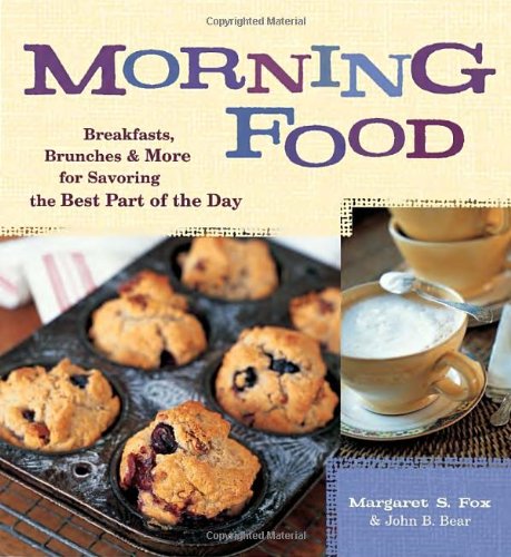 Morning Food: Breakfasts, Brunches, And More for Savoring the Best Part of the Day Leisure, Home & Garden